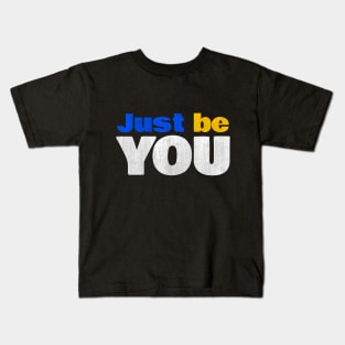 Just be You Kids T-Shirt